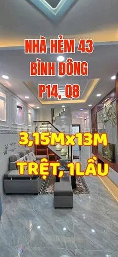 Nhà Mới Tuyệt Đẹp, 1Trệt, 1Lầu, 3,15Mx13M. Hẻm 43 Bình Đông, P14,Q8