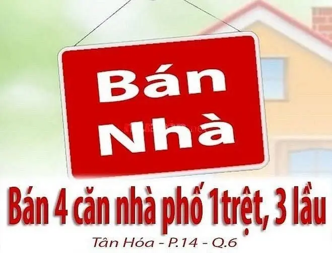 Cần Bán 4 Căn Nhà Phố : 1 Trệt, 3 Lầu - Tân Hòa, P.14, Q.6